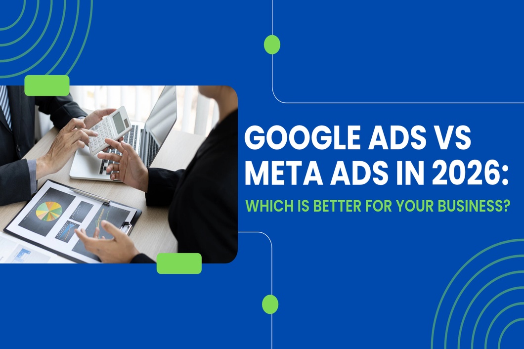 Google Ads vs Meta Ads in 2026: Where Should Your Business Invest?